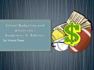 School Budgeting and Universities Academics V. Athletics