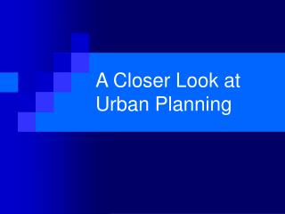 A Closer Look at Urban Planning