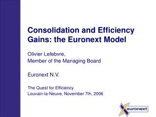 Consolidation and Efficiency Gains: the Euronext Model