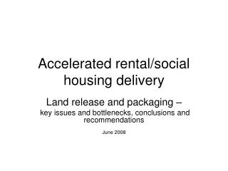 Accelerated rental/social housing delivery