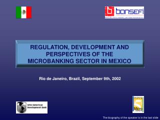 REGULATION, DEVELOPMENT AND PERSPECTIVES OF THE MICROBANKING SECTOR IN MEXICO