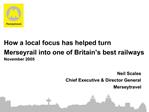 How a local focus has helped turn Merseyrail into one of Britain s best railways November 2005