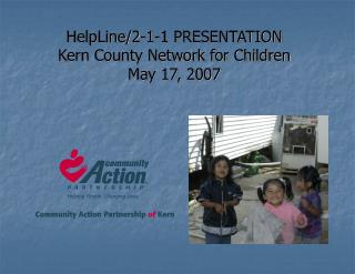 HelpLine/2-1-1 PRESENTATION Kern County Network for Children May 17, 2007
