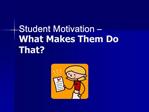 Student Motivation What Makes Them Do That