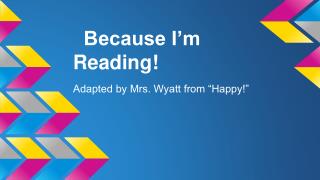 Because I’m Reading!