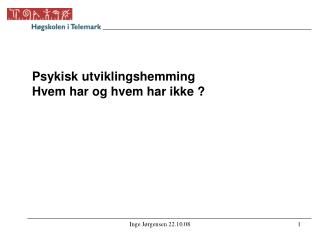 Psykisk utviklingshemming Hvem har og hvem har ikke ?