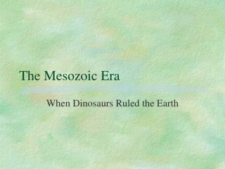 The Mesozoic Era