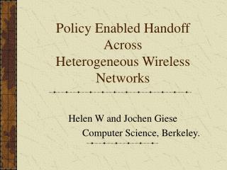 Policy Enabled Handoff Across Heterogeneous Wireless Networks