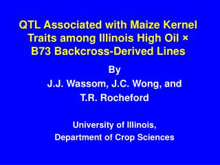 QTL Associated with Maize Kernel Traits among Illinois High Oil × B73 Backcross-Derived Lines