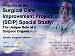 Progress on the Surgical Care Improvement Project SCIP Special Study: The Unique Role of a Surgeon Organization