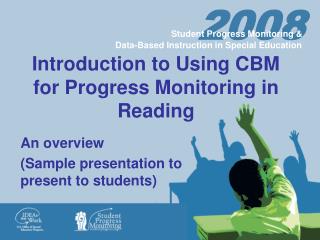 Introduction to Using CBM for Progress Monitoring in Reading