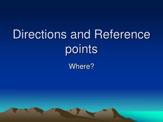 Directions and Reference points