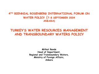 4 TH BIENNIAL ROSENBERG INTERNATIONAL FORUM ON WATER POLICY ( 7-8 SEPTEMBER 2004 ANKARA)