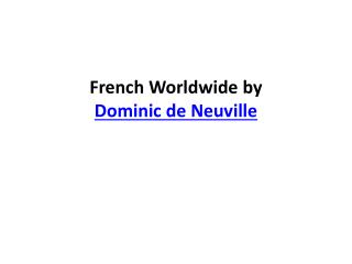French Worldwide by Dominic de Neuville