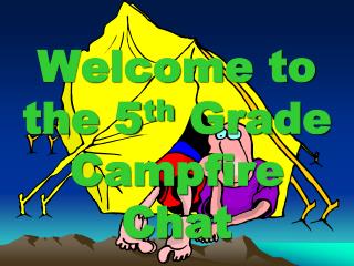Welcome to the 5 th Grade Campfire Chat