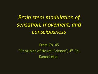 Brain stem modulation of sensation, movement, and consciousness