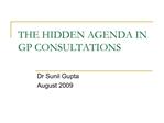 THE HIDDEN AGENDA IN GP CONSULTATIONS