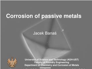 Corrosion of passive metals