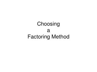 Choosing a Factoring Method