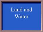 Land and Water