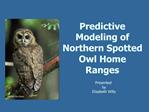 Predictive Modeling of Northern Spotted Owl Home Ranges