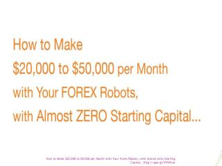 How to Make $20,000 to 50,000 per Month with Your Forex Robo