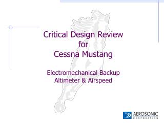 Critical Design Review for Cessna Mustang Electromechanical Backup Altimeter & Airspeed