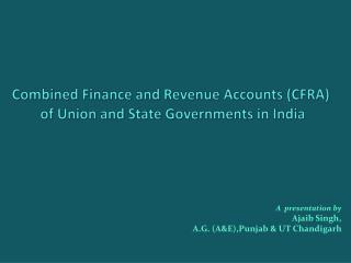 A presentation by Ajaib Singh, A.G. (A&E),Punjab & UT Chandigarh