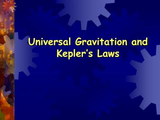 Universal Gravitation and Kepler’s Laws