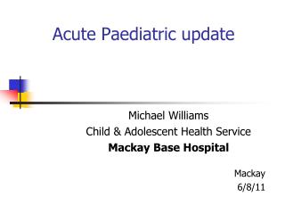 Acute Paediatric update