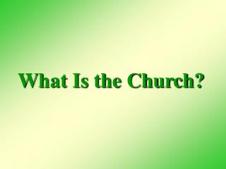 What Is the Church?