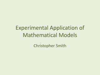 Experimental Application of Mathematical Models