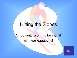 Hitting the Slopes