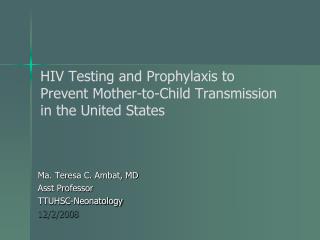HIV Testing and Prophylaxis to Prevent Mother-to-Child Transmission in the United States