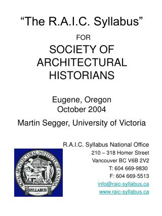 “The R.A.I.C. Syllabus” FOR SOCIETY OF ARCHITECTURAL HISTORIANS Eugene, Oregon October 2004 Martin Segger, University of