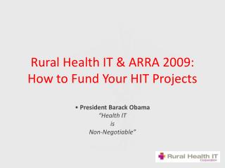 Rural Health IT & ARRA 2009: How to Fund Your HIT Projects