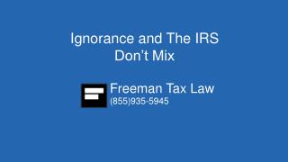 Ignorance and The IRS Don't Mix