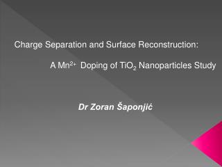 Charge Separation and Surface Reconstruction: A Mn 2+ Doping of TiO 2 Nanoparticles Study