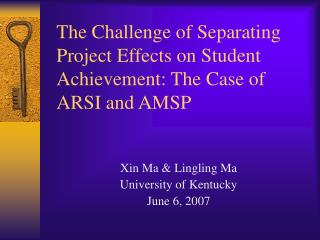 The Challenge of Separating Project Effects on Student Achievement: The Case of ARSI and AMSP