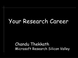 Chandu Thekkath Microsoft Research Silicon Valley