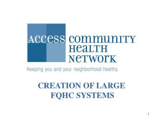 CREATION OF LARGE FQHC SYSTEMS