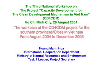 The workplan of the CD4CDM project for the southern provinces/Cities in viet nam From August 2004 to December 2005