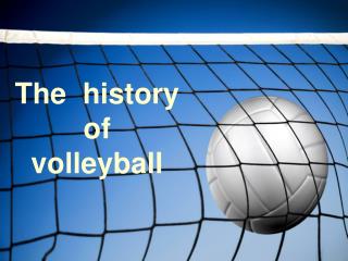 PPT - The history of volleyball PowerPoint Presentation, free download ...