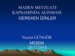 MADEN MEVZUATI KAPSAMINDA ALINMASI GEREKEN IZINLER Nusret G NG R MIGEM 28