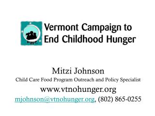 Mitzi Johnson Child Care Food Program Outreach and Policy Specialist vtnohunger