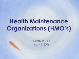Health Maintenance Organizations (HMO’s)