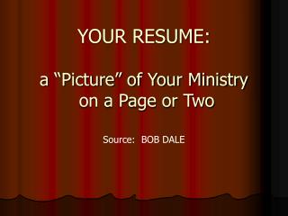 YOUR RESUME: a “Picture” of Your Ministry on a Page or Two