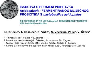 M. Brlečić 1 , I. Kosalec 2 , N. Vidić 1 , S. Večerina-Volić 3 , V. Škerk 4 1 &quot;Priroda liječi&quot;, Vlaška 40, Z