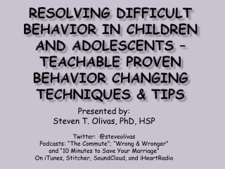 Presented by: Steven T. Olivas, PhD, HSP Twitter: @ steveolivas