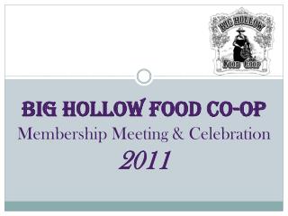 BIG HOLLOW FOOD CO-OP Membership Meeting &amp; Celebration 2011